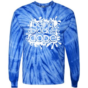 Being Black Is Dope Black Owned Business That Melanin Tho Gift Tie-Dye Long Sleeve Shirt