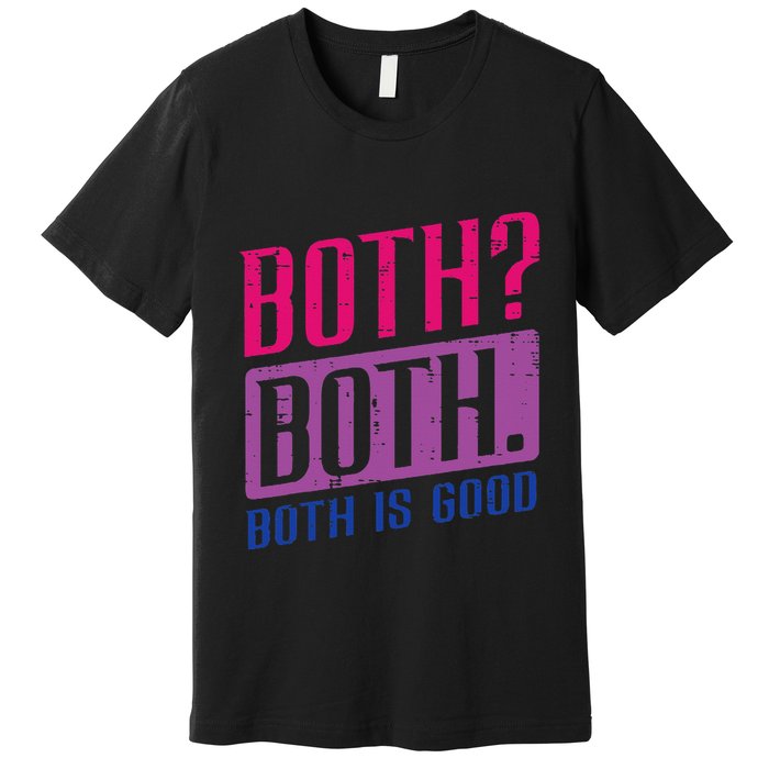 Bisexual Both Is Good Funny Bi Pride Flag Lgbtq Premium T-Shirt