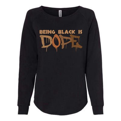 Being Black Is Dope History Month African American Gift Womens California Wash Sweatshirt