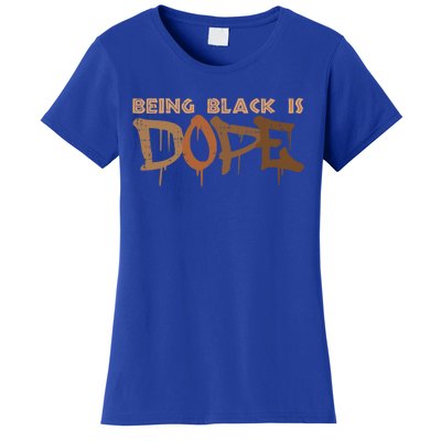 Being Black Is Dope History Month African American Gift Women's T-Shirt