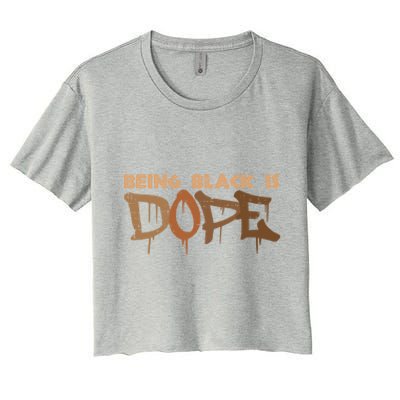 Being Black Is Dope History Month African American Gift Women's Crop Top Tee