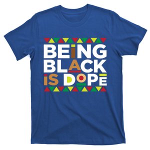 Being Black Is Dope Melanin Black History Cool Gift T-Shirt