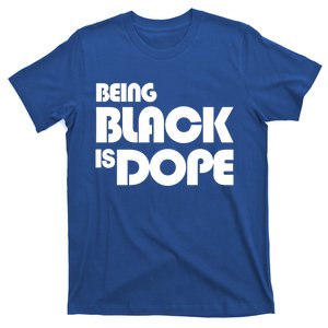 Being Black Is Dope Modern Style Great Gift T-Shirt