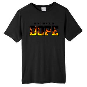 Being Black Is Dope Gift Tall Fusion ChromaSoft Performance T-Shirt