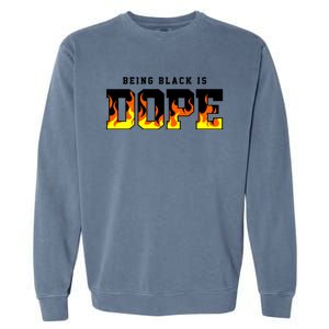 Being Black Is Dope Gift Garment-Dyed Sweatshirt