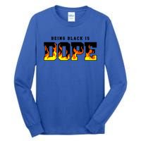 Being Black Is Dope Gift Tall Long Sleeve T-Shirt