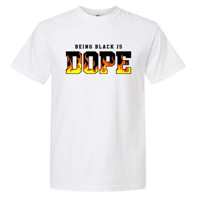 Being Black Is Dope Gift Garment-Dyed Heavyweight T-Shirt