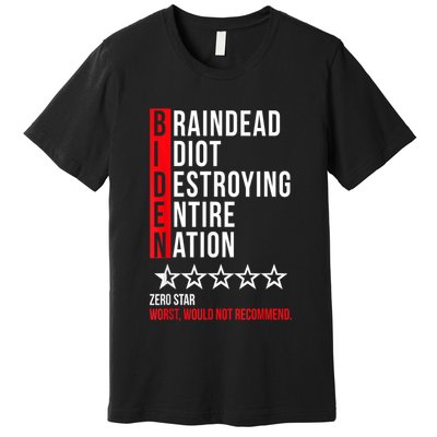 Biden Braindead Idiot Destroying Entire Nation Premium T-Shirt