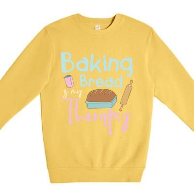 Baking Bread Is My Therapy Gift Love Making Bread Baker Gift Premium Crewneck Sweatshirt