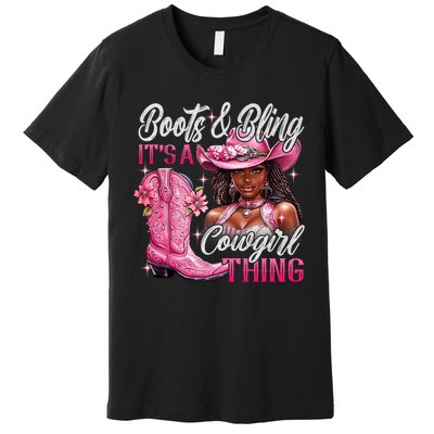 Boots & Bling Its A Cowgirl Thing Pi.nk Black Cowgirl Melanin Premium T-Shirt