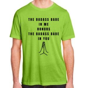 Badass Babe In Me Honors You Namaste Yoga Female Power Great Gift Adult ChromaSoft Performance T-Shirt