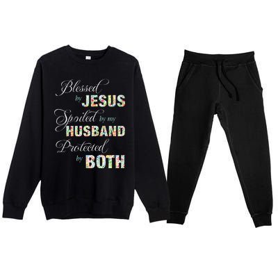 Blessed By Jesus Spoiled By My Husband Protected Both Premium Crewneck Sweatsuit Set