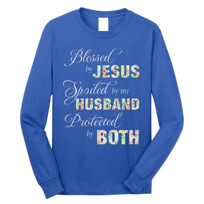 Blessed By Jesus Spoiled By My Husband Protected Both Long Sleeve Shirt