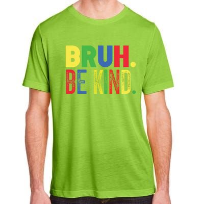 Bruh Be Kind Autism Awareness Support For Family And Meaningful Gift Adult ChromaSoft Performance T-Shirt