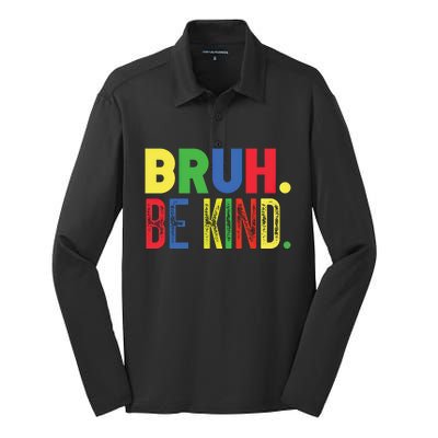 Bruh Be Kind Autism Awareness Support For Family And Meaningful Gift Silk Touch Performance Long Sleeve Polo