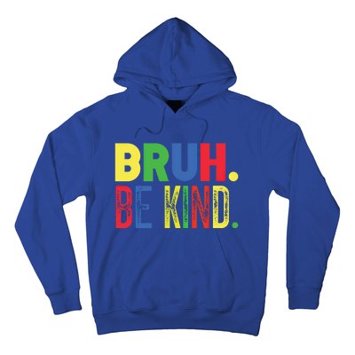 Bruh Be Kind Autism Awareness Support For Family And Meaningful Gift Hoodie