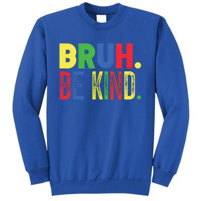 Bruh Be Kind Autism Awareness Support For Family And Meaningful Gift Sweatshirt