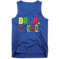 Bruh Be Kind Autism Awareness Support For Family And Meaningful Gift Tank Top