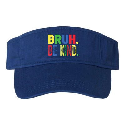 Bruh Be Kind Autism Awareness Support For Family And Meaningful Gift Visor