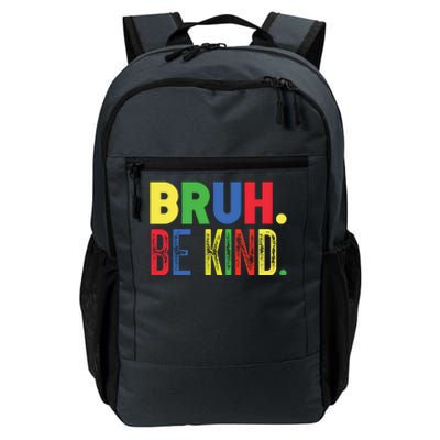 Bruh Be Kind Autism Awareness Support For Family And Meaningful Gift Daily Commute Backpack