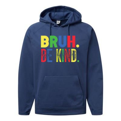 Bruh Be Kind Autism Awareness Support For Family And Meaningful Gift Performance Fleece Hoodie