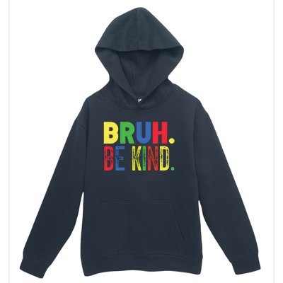 Bruh Be Kind Autism Awareness Support For Family And Meaningful Gift Urban Pullover Hoodie