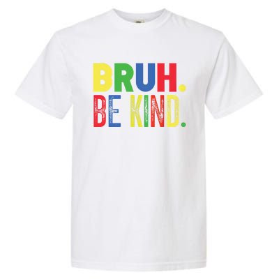 Bruh Be Kind Autism Awareness Support For Family And Meaningful Gift Garment-Dyed Heavyweight T-Shirt