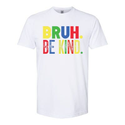 Bruh Be Kind Autism Awareness Support For Family And Meaningful Gift Softstyle® CVC T-Shirt