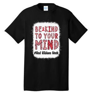 Bleached Be Kind To Your Mind Leopard Red Ribbon Week Tall T-Shirt