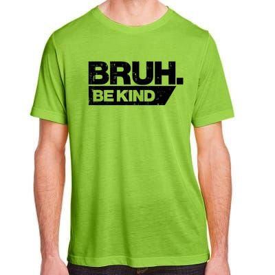 Bruh Be Kind Funny Orange Anti Bullying Unity Day Adult ChromaSoft Performance T-Shirt