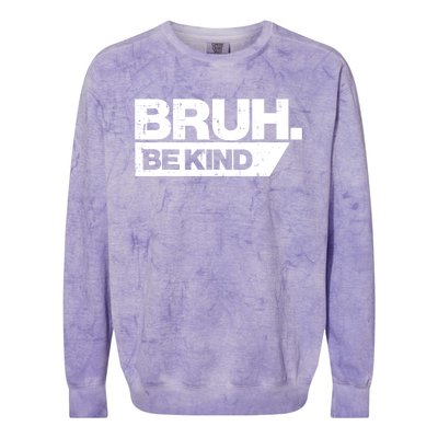 Bruh Be Kind Funny Orange Anti Bullying Unity Day Colorblast Crewneck Sweatshirt