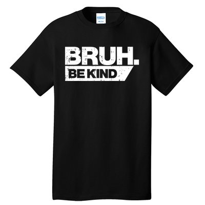 Bruh Be Kind Funny Orange Anti Bullying Unity Day Tall T-Shirt