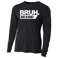 Bruh Be Kind Funny Orange Anti Bullying Unity Day Cooling Performance Long Sleeve Crew