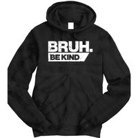 Bruh Be Kind Funny Orange Anti Bullying Unity Day Tie Dye Hoodie