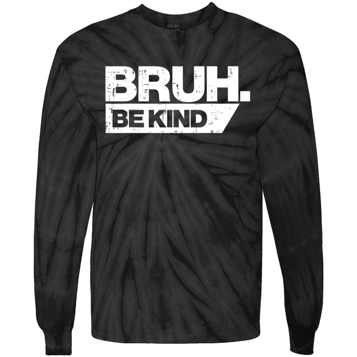 Bruh Be Kind Funny Orange Anti Bullying Unity Day Tie-Dye Long Sleeve Shirt