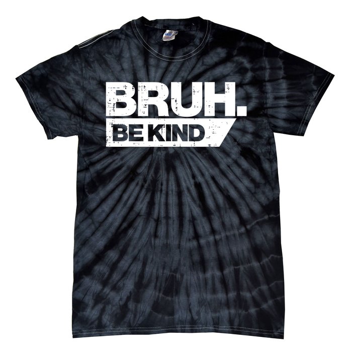 Bruh Be Kind Funny Orange Anti Bullying Unity Day Tie-Dye T-Shirt