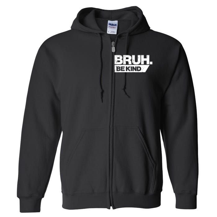 Bruh Be Kind Funny Orange Anti Bullying Unity Day Full Zip Hoodie