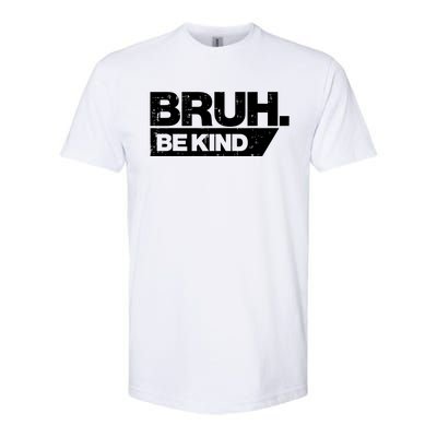 Bruh Be Kind Funny Orange Anti Bullying Unity Day Softstyle CVC T-Shirt