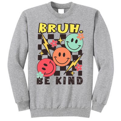 Bruh Be Kind Funny Orange Anti Bullying Unity Day Tall Sweatshirt