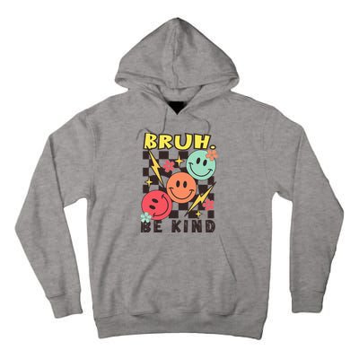 Bruh Be Kind Funny Orange Anti Bullying Unity Day Tall Hoodie