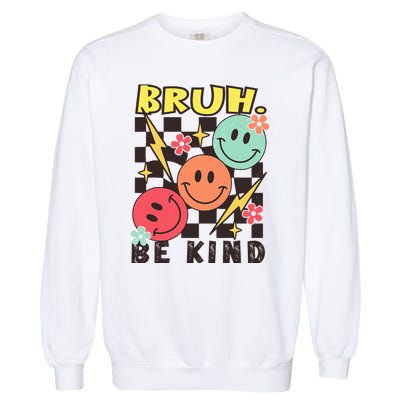 Bruh Be Kind Funny Orange Anti Bullying Unity Day Garment-Dyed Sweatshirt