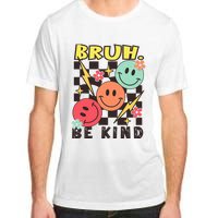 Bruh Be Kind Funny Orange Anti Bullying Unity Day Adult ChromaSoft Performance T-Shirt