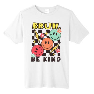 Bruh Be Kind Funny Orange Anti Bullying Unity Day Tall Fusion ChromaSoft Performance T-Shirt