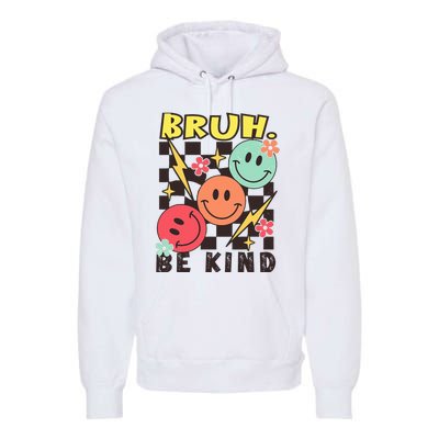 Bruh Be Kind Funny Orange Anti Bullying Unity Day Premium Hoodie