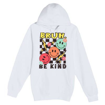 Bruh Be Kind Funny Orange Anti Bullying Unity Day Premium Pullover Hoodie