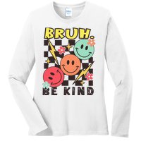 Bruh Be Kind Funny Orange Anti Bullying Unity Day Ladies Long Sleeve Shirt