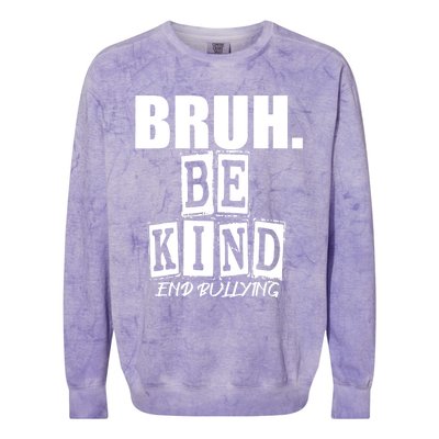 Bruh Be Kind Funny Orange Anti Bullying Unity Day Colorblast Crewneck Sweatshirt