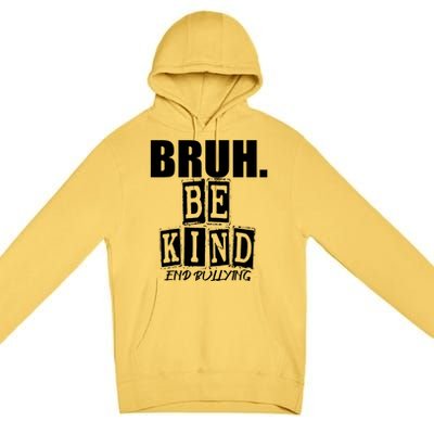 Bruh Be Kind Funny Orange Anti Bullying Unity Day Premium Pullover Hoodie