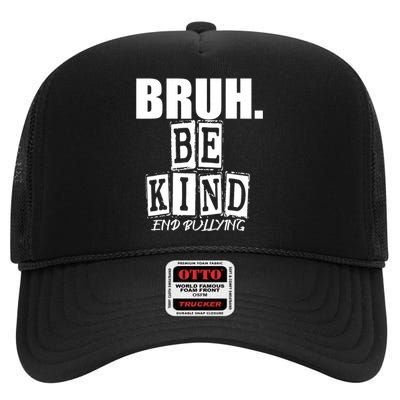 Bruh Be Kind Funny Orange Anti Bullying Unity Day High Crown Mesh Back Trucker Hat