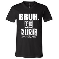 Bruh Be Kind Funny Orange Anti Bullying Unity Day V-Neck T-Shirt